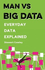 Man vs Big Data - Stewart Cowley - 9781781317563