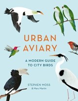 Urban Aviary - Stephen Moss ; Marc Martin - 9781781318416