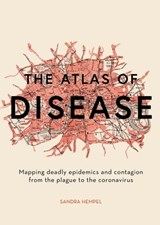 The Atlas of Disease - Sandra Hempel - 9781781318805