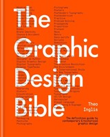 The Graphic Design Bible - Theo Inglis - 9781781578575