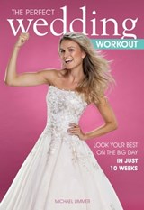 The Perfect Wedding Workout - Limmer Michael - 9781782554684