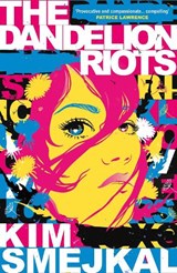 The Dandelion Riots - Kim Smejkal - 9781782695257