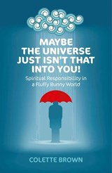 Maybe the Universe Just Isn't That Into You! - Colette Brown - 9781782790419