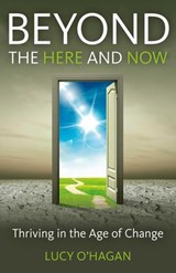 Beyond the Here and Now - Lucy O'Hagan - 9781782791539