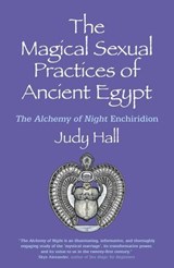 The Magical Sexual Practices of Ancient Egypt - Judy Hall - 9781782792888