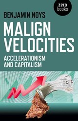Malign Velocities - Benjamin Noys - 9781782792994