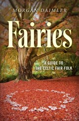 Fairies: - Morgan Daimler, author of Irish Paganism - 9781782796961