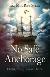 No Safe Anchorage - Liz MacRae Shaw - 9781782797876