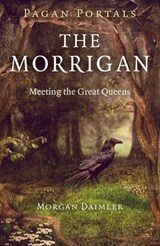 Pagan Portals - The Morrigan - Morgan Daimler, author of Irish Paganism - 9781782798347
