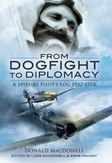 From Dogfight to Diplomacy - Donald MacDonell - 9781783033720