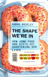 The Shape We're In - Sarah Boseley - 9781783350407