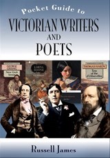 Pocket Guide to Victorian Writers and Poets - Russell James - 9781783405244