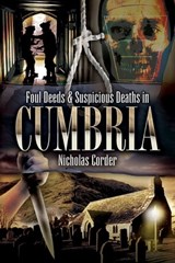 Foul Deeds & Suspicious Deaths in Cumbria - Nicholas Corder - 9781783408467