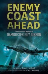 Enemy Coast Ahead - Guy Gibson ; Max Hastings - 9781784384913