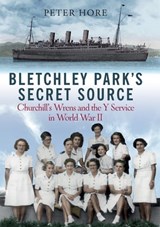 Bletchley Park's Secret Source - Peter Hore - 9781784385828