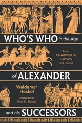 Who's Who in the Age of Alexander and his Successors - Waldemar Heckel - 9781784386498