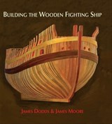 Building the Wooden Fighting Ship - James Dodds ; James Moore - 9781784387532