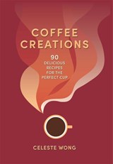 Coffee Creations - WONG,  Celeste - 9781784729615