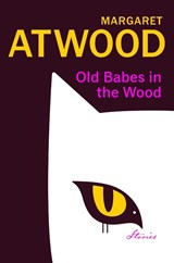 Old Babes in the Wood - Margaret Atwood - 9781784744854