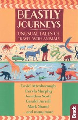 Beastly Journeys - Gerald Durrell ; Dervla Murphy ; Mark Shand ; Hilary Bradt - 9781784770815