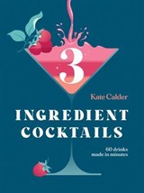 Three Ingredient Cocktails - Kate Calder - 9781784884871