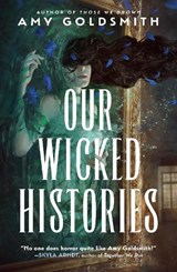 Our Wicked Histories - Amy Goldsmith - 9781785305436