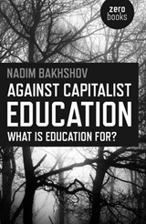 Against Capitalist Education - Nadim Bakhshov - 9781785350580