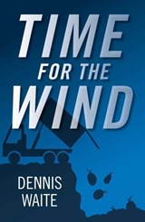 Time for the Wind - Dennis Waite - 9781785351051