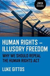 Human Rights - Illusory Freedom - Luke Gittos - 9781785356889
