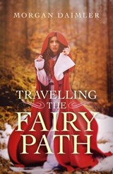 Travelling the Fairy Path - Morgan Daimler, author of Irish Paganism - 9781785357534