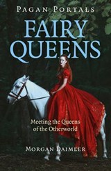 Pagan Portals - Fairy Queens - Morgan Daimler, author of Irish Paganism - 9781785358425