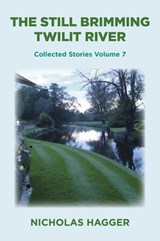 The Still Brimming Twilit River - Nicholas Hagger - 9781785358524