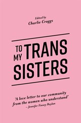 To My Trans Sisters - Charlie Craggs - 9781785923432
