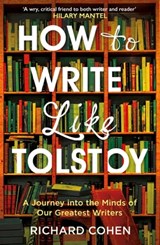 How to Write Like Tolstoy - Richard Cohen - 9781786070227
