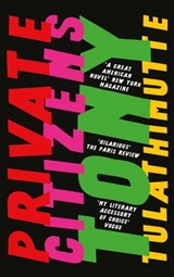 Private Citizens - Tony Tulathimutte - 9781786070524
