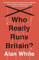 Who Really Runs Britain? - Alan White - 9781786072351