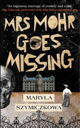 Mrs Mohr Goes Missing - Maryla Szymiczkowa - 9781786075444