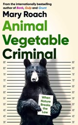 Animal Vegetable Criminal - Mary Roach - 9781786078353