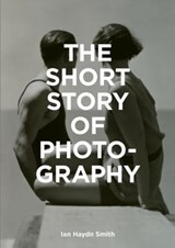 The Short Story of Photography - SMITH,  Ian Haydn - 9781786272010