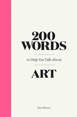 200 Words to Help You Talk About Art -  - 9781786276933
