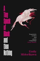 Tiny Speck of Black and Then Nothing - Emily Midorikawa - 9781786584786