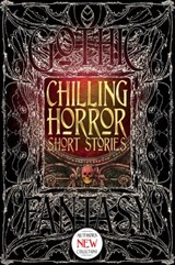 Chilling Horror Short Stories - Rebecca J. Allred ; Michael Bondies ; Glen Damien Campbell ; Justin Coates ; John H. Dromey ; Elise Forier Edie ; David A. Elsensohn ; Eric Esser ; Michael Paul Gonzalez ; Ed Grabianowski ; Gwendolyn Kiste ; Bill Kte'pi ; James Lecky ; Frank Roger ; Lucy  - 9781786645098