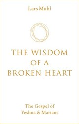 The Wisdom of a Broken Heart - Lars Muhl - 9781786785404
