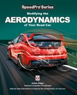 Modifying the Aerodynamics of Your Road Car - Julian Edgar - 9781787118232