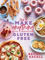 How to Make Anything Gluten Free - Becky Excell - 9781787136625