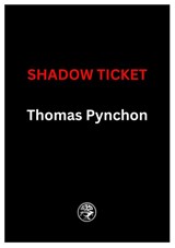 Shadow Ticket - Thomas Pynchon - 9781787336339