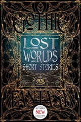 Lost Worlds Short Stories - Mike Adamson ; Sarah L. Byrne ; Thomas Canfield ; Kevin M. Folliard ; Ronald D. Ferguson ; Sara M. Harvey ; K.G. McAbee ; Michael Penncavage ; Rebecca Schwarz ; James C. Simpson ; David Sklar ; David Tallerman ; Rachel Verkade ; John Walters - 9781787552432
