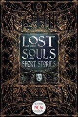 Lost Souls Short Stories - Sara Dobie Bauer ; Sarah L. Byrne ; Rachael Cudlitz ; C.R. Evans ; Geneve Flynn ; Adele Gardner ; Anne Gresham ; Sara M. Harvey ; Kurt Hunt ; Michael Matheson ; J.A.W. McCarthy ; John M. McIlveen ; Jessica Nickelsen ; Michael Penncavage ; Lina Rather ; Al - 9781787552500