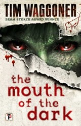 The Mouth of the Dark - Tim Waggoner - 9781787580145