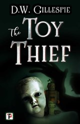 The Toy Thief - D.W. Gillespie - 9781787580497